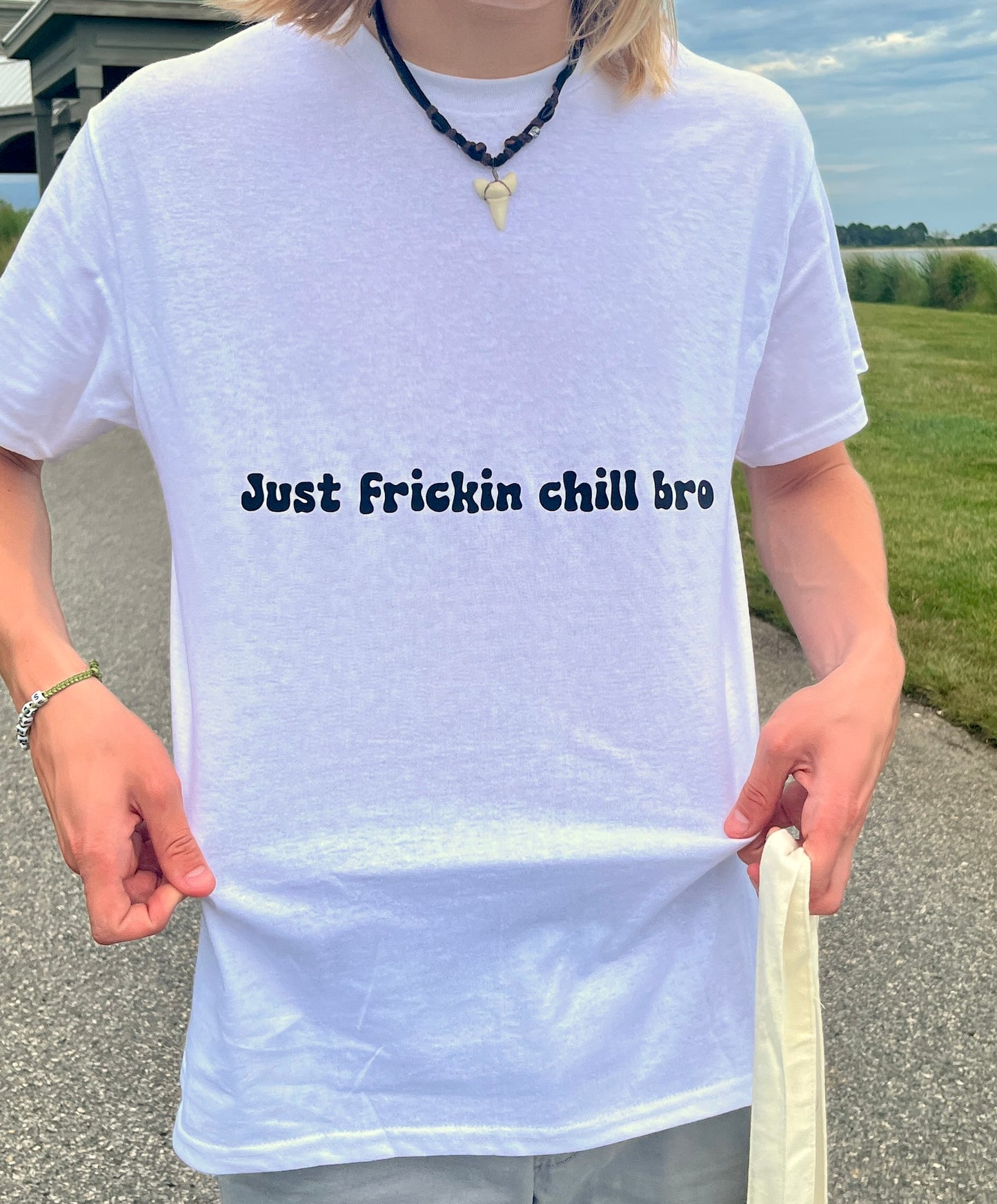 Just frickin chill bro T-shirt